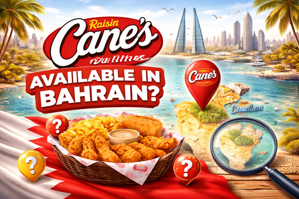 Is Raising Cane’s Available in Bahrain